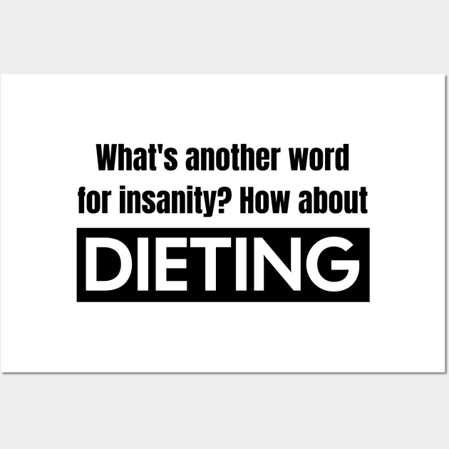 Dieting vs. Insanity Wall Art by Spark of Geniuz